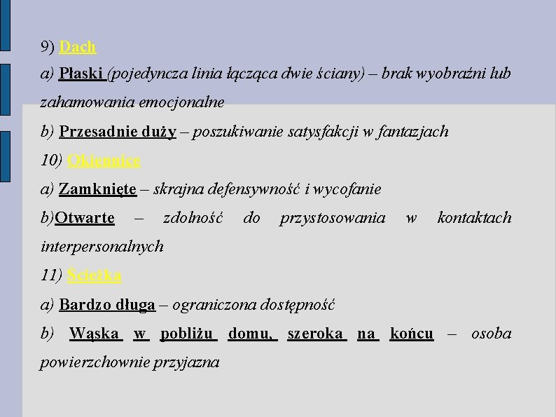9) Dach a) Płaski (pojedyncza linia łącząca dwie ściany) – brak wyobraźni lub zahamowania 9) Dach a) Płaski (pojedyncza linia łącząca dwie ściany) – brak wyobraźni lub zahamowania