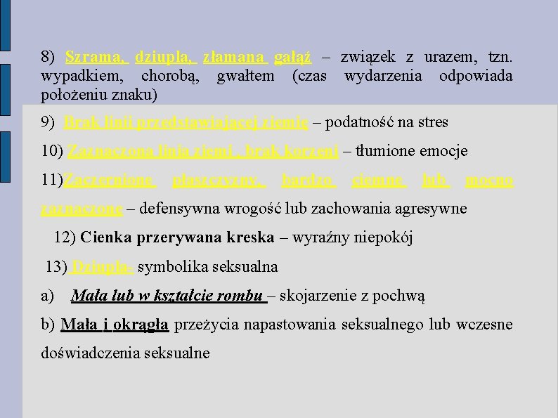 8) Szrama, dziupla, złamana gałąź – związek z urazem, tzn. wypadkiem, chorobą, gwałtem (czas 8) Szrama, dziupla, złamana gałąź – związek z urazem, tzn. wypadkiem, chorobą, gwałtem (czas