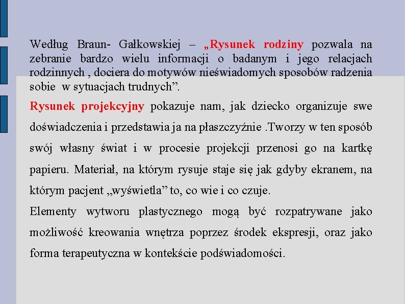 Według Braun- Gałkowskiej – „Rysunek rodziny pozwala na zebranie bardzo wielu informacji o badanym Według Braun- Gałkowskiej – „Rysunek rodziny pozwala na zebranie bardzo wielu informacji o badanym