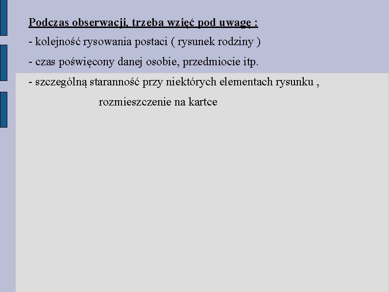 Podczas obserwacji, trzeba wzięć pod uwagę : - kolejność rysowania postaci ( rysunek rodziny Podczas obserwacji, trzeba wzięć pod uwagę : - kolejność rysowania postaci ( rysunek rodziny