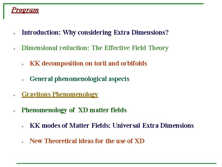 Program Ø Introduction: Why considering Extra Dimensions? Ø Dimensional reduction: The Effective Field Theory