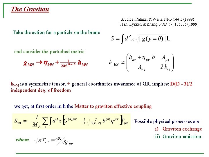 The Graviton Giudice, Ratazzi & Wells, NPB 544, 3 (1999) Han, Lykken & Zhang,