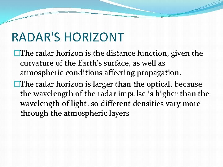 RADAR'S HORIZONT �The radar horizon is the distance function, given the curvature of the
