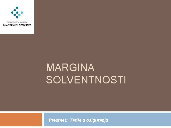 MARGINA SOLVENTNOSTI Predmet: Tarife u osiguranju 