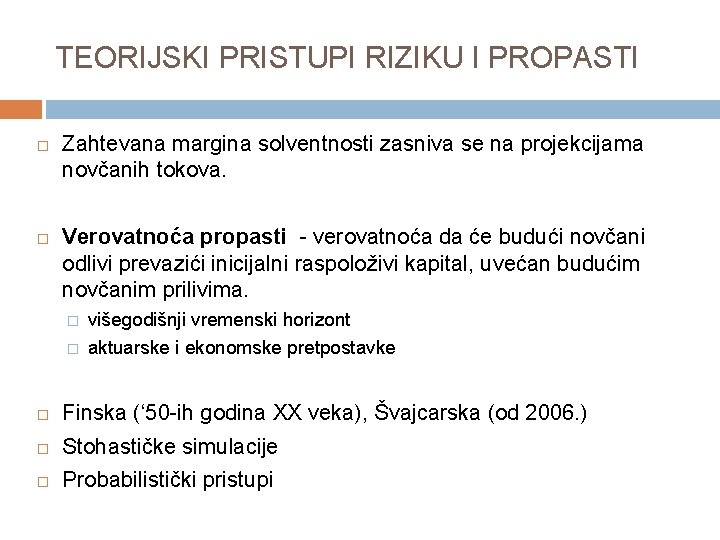 TEORIJSKI PRISTUPI RIZIKU I PROPASTI Zahtevana margina solventnosti zasniva se na projekcijama novčanih tokova.