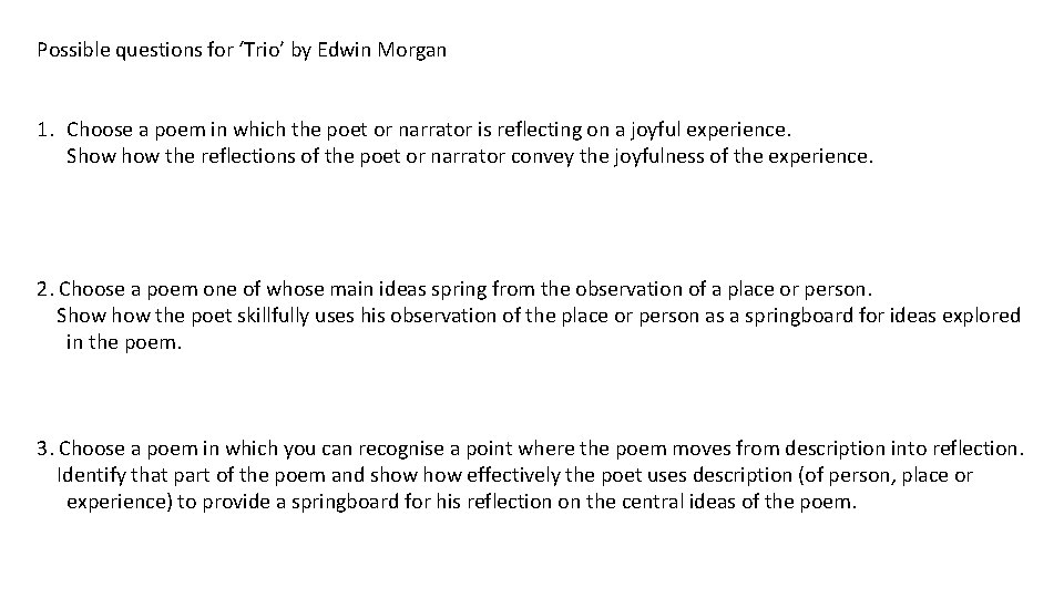 Possible questions for ‘Trio’ by Edwin Morgan 1. Choose a poem in which the