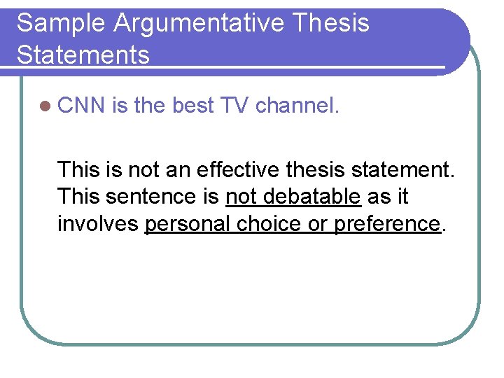Sample Argumentative Thesis Statements l CNN is the best TV channel. This is not Sample Argumentative Thesis Statements l CNN is the best TV channel. This is not