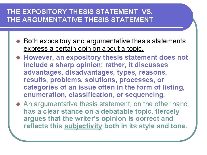 THE EXPOSITORY THESIS STATEMENT VS. THE ARGUMENTATIVE THESIS STATEMENT Both expository and argumentative thesis THE EXPOSITORY THESIS STATEMENT VS. THE ARGUMENTATIVE THESIS STATEMENT Both expository and argumentative thesis