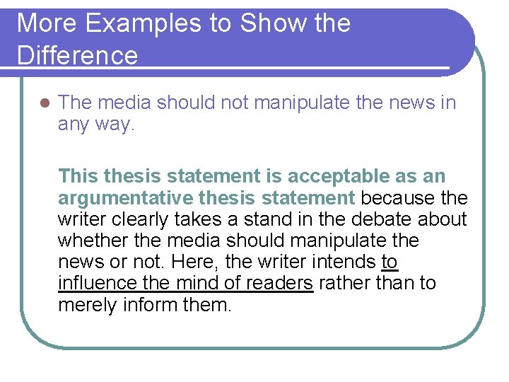 More Examples to Show the Difference l The media should not manipulate the news More Examples to Show the Difference l The media should not manipulate the news