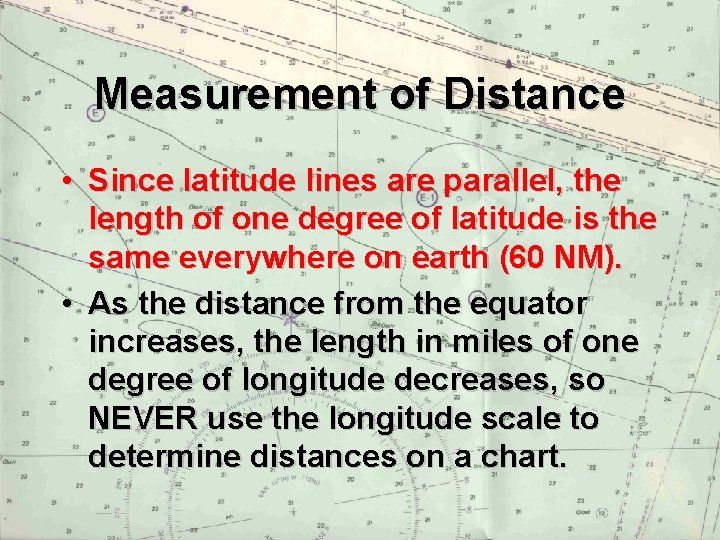 Measurement of Distance • Since latitude lines are parallel, the length of one degree