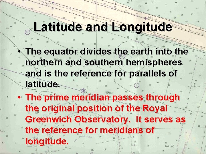 Latitude and Longitude • The equator divides the earth into the northern and southern