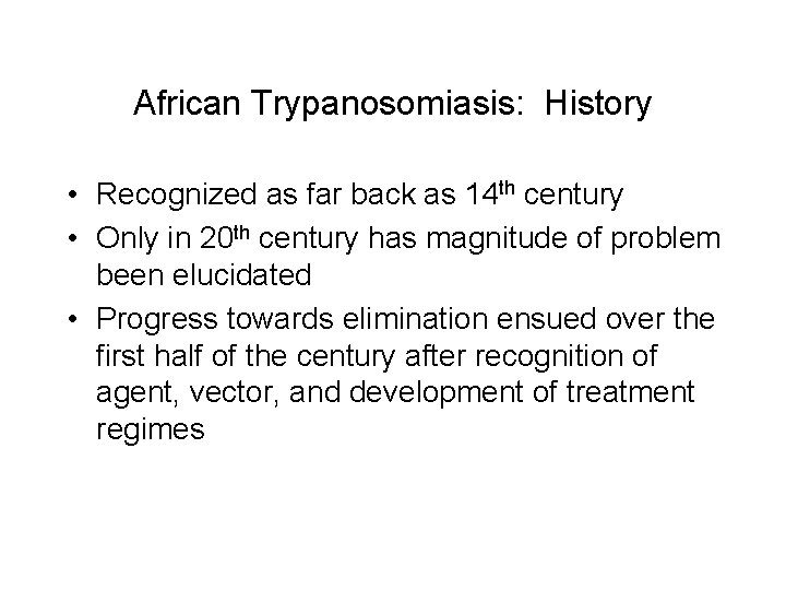 African Trypanosomiasis: History • Recognized as far back as 14 th century • Only