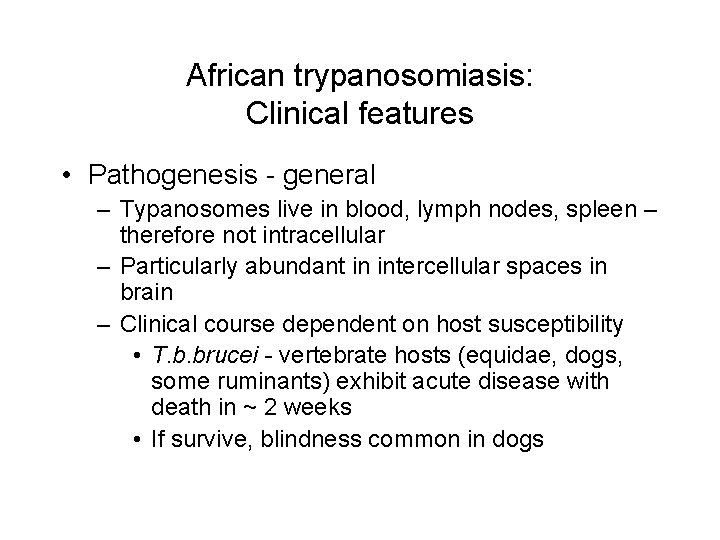 African trypanosomiasis: Clinical features • Pathogenesis general – Typanosomes live in blood, lymph nodes,