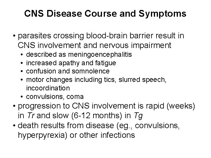 CNS Disease Course and Symptoms • parasites crossing blood brain barrier result in CNS