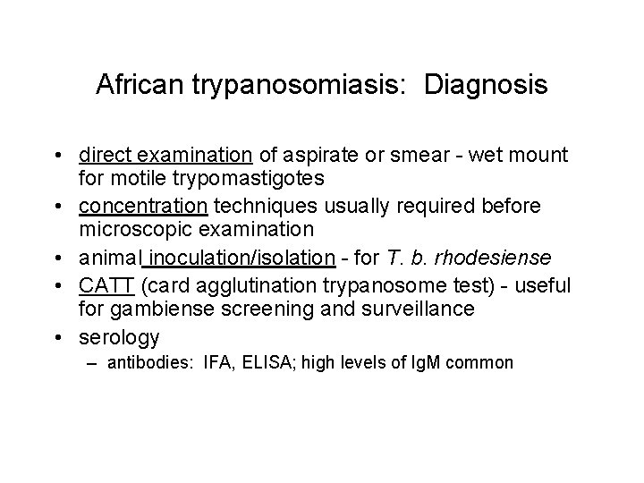 African trypanosomiasis: Diagnosis • direct examination of aspirate or smear wet mount for motile