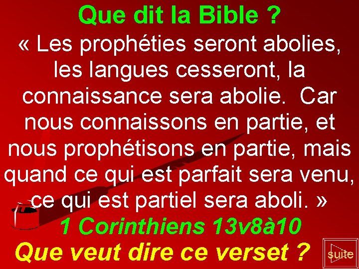 Que dit la Bible ? « Les prophéties seront abolies, les langues cesseront, la