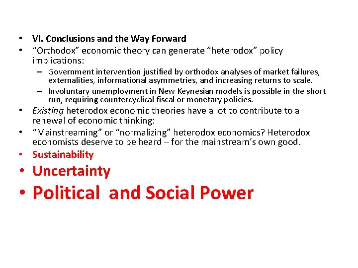  • VI. Conclusions and the Way Forward • “Orthodox” economic theory can generate