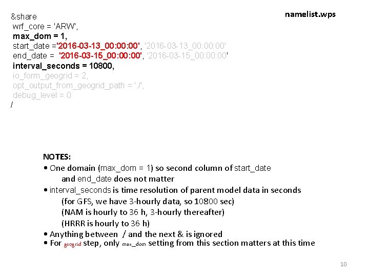 &share wrf_core = 'ARW', max_dom = 1, start_date ='2016 -03 -13_00: 00', '2016 -03