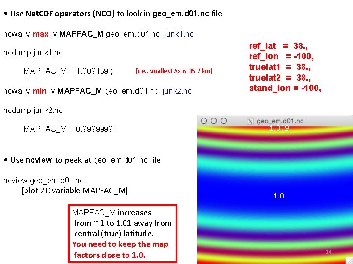  • Use Net. CDF operators (NCO) to look in geo_em. d 01. nc