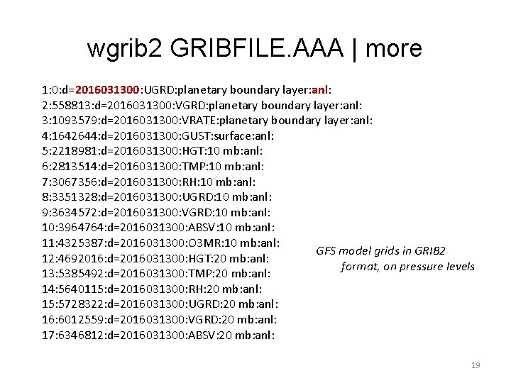 wgrib 2 GRIBFILE. AAA | more 1: 0: d=2016031300: UGRD: planetary boundary layer: anl: