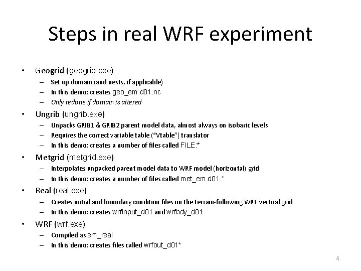 Steps in real WRF experiment • Geogrid (geogrid. exe) – Set up domain (and