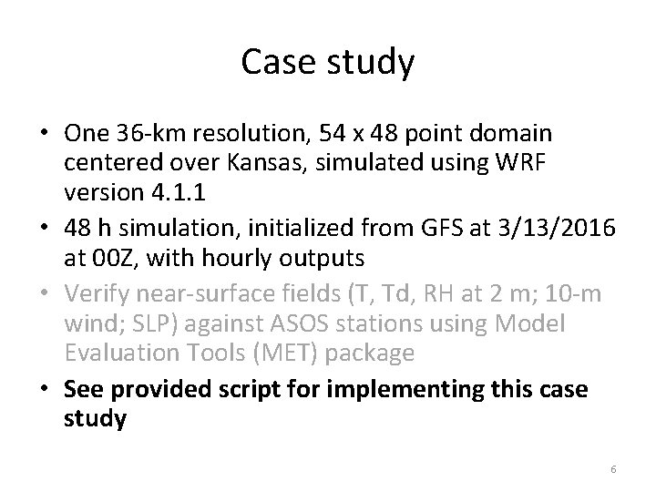 Case study • One 36 -km resolution, 54 x 48 point domain centered over