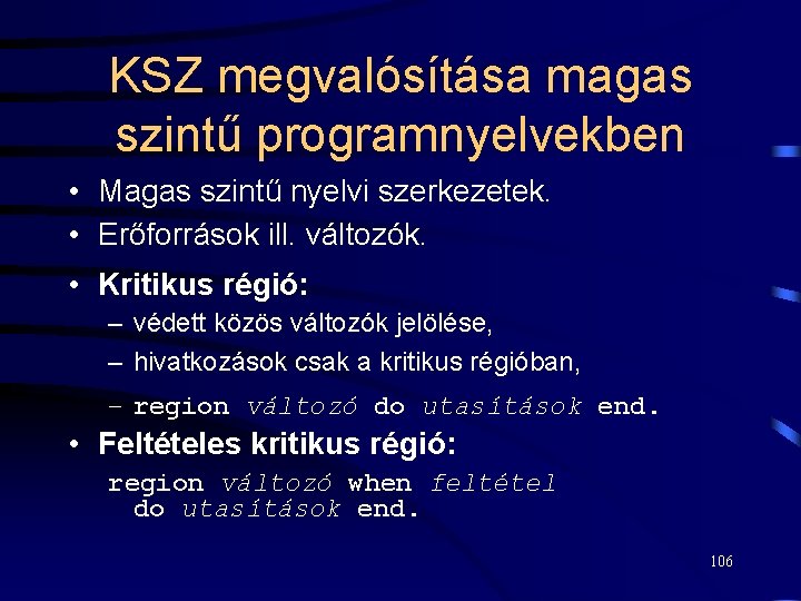 KSZ megvalósítása magas szintű programnyelvekben • Magas szintű nyelvi szerkezetek. • Erőforrások ill. változók.