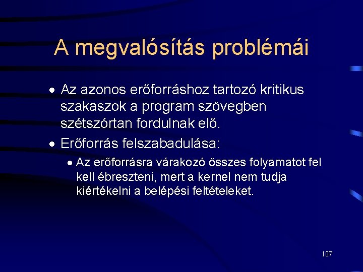 A megvalósítás problémái · Az azonos erőforráshoz tartozó kritikus szakaszok a program szövegben szétszórtan