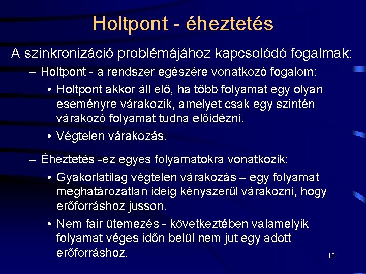 Holtpont - éheztetés A szinkronizáció problémájához kapcsolódó fogalmak: – Holtpont - a rendszer egészére