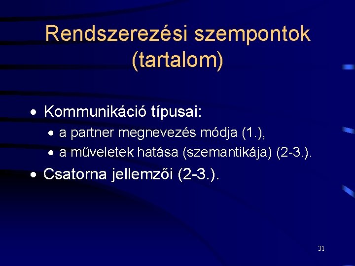 Rendszerezési szempontok (tartalom) · Kommunikáció típusai: · a partner megnevezés módja (1. ), ·