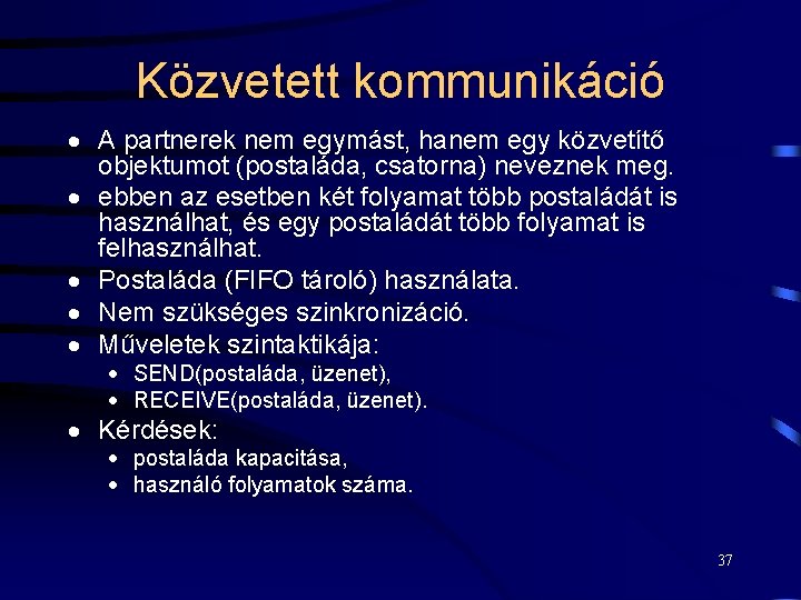 Közvetett kommunikáció · A partnerek nem egymást, hanem egy közvetítő objektumot (postaláda, csatorna) neveznek