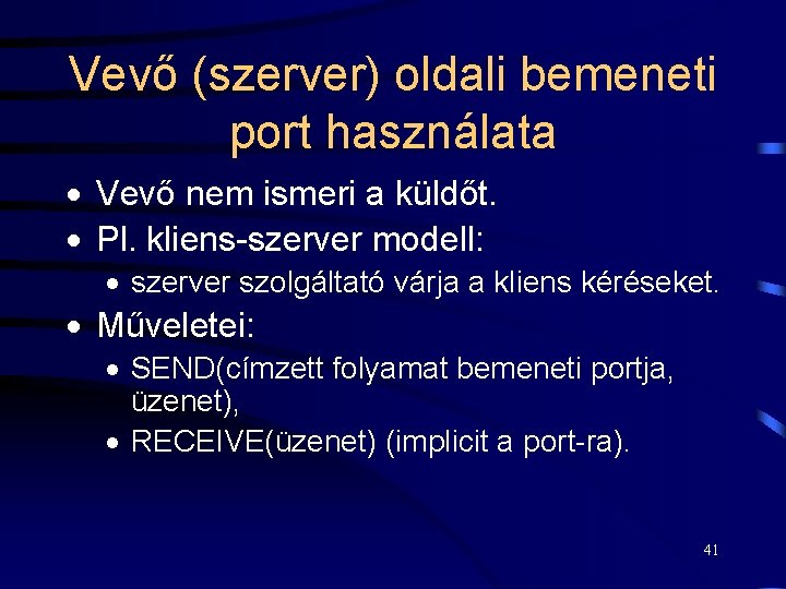 Vevő (szerver) oldali bemeneti port használata · Vevő nem ismeri a küldőt. · Pl.