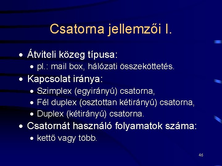 Csatorna jellemzői I. · Átviteli közeg típusa: · pl. : mail box, hálózati összeköttetés.