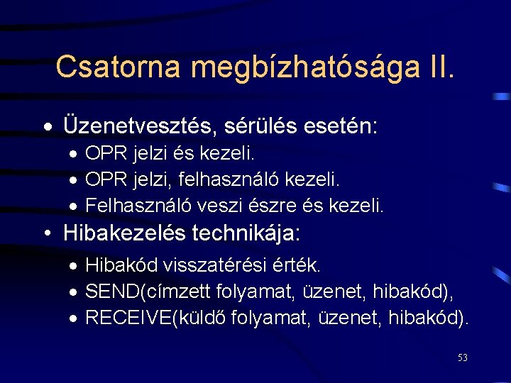 Csatorna megbízhatósága II. · Üzenetvesztés, sérülés esetén: · OPR jelzi és kezeli. · OPR