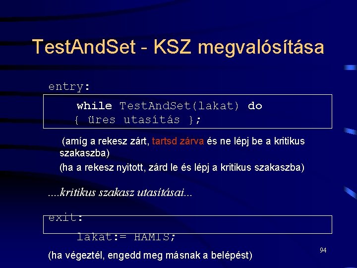 Test. And. Set - KSZ megvalósítása entry: while Test. And. Set(lakat) do { üres