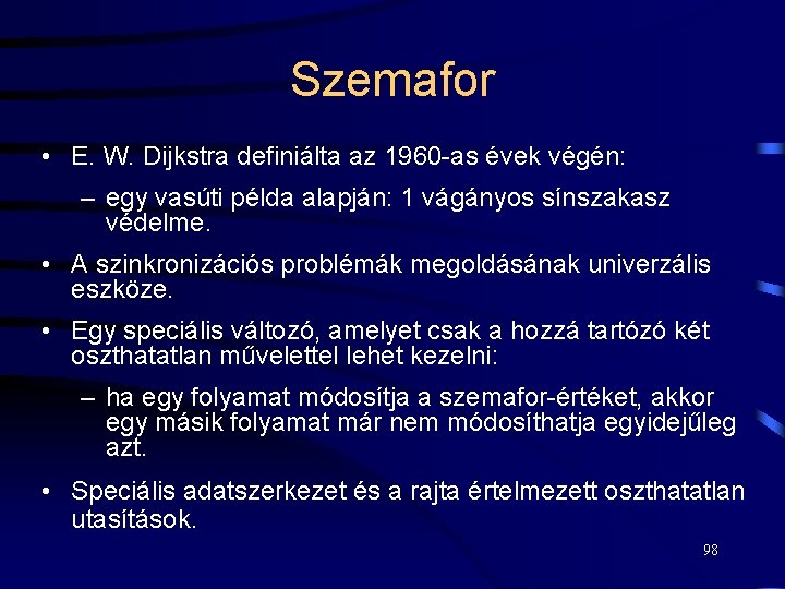 Szemafor • E. W. Dijkstra definiálta az 1960 -as évek végén: – egy vasúti