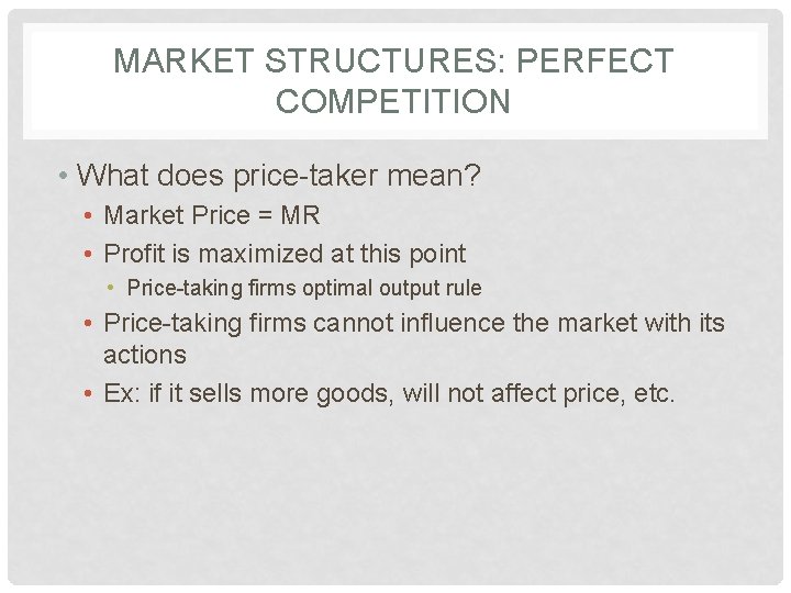 MARKET STRUCTURES: PERFECT COMPETITION • What does price-taker mean? • Market Price = MR