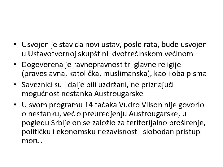  • Usvojen je stav da novi ustav, posle rata, bude usvojen u Ustavotvornoj