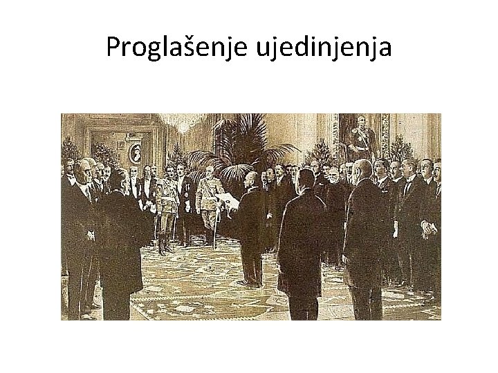 Proglašenje ujedinjenja Proglašenje ujedinjenja