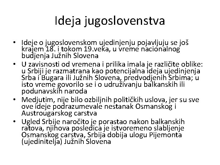 Ideja jugoslovenstva • Ideje o jugoslovenskom ujedinjenju pojavljuju se još krajem 18. i tokom