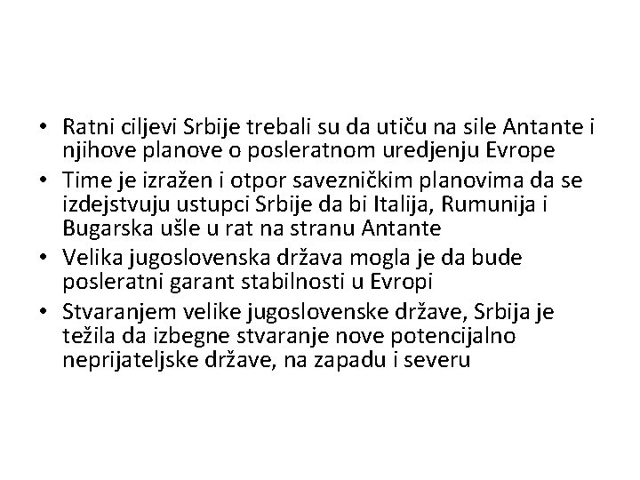  • Ratni ciljevi Srbije trebali su da utiču na sile Antante i njihove