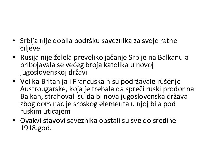  • Srbija nije dobila podršku saveznika za svoje ratne ciljeve • Rusija nije