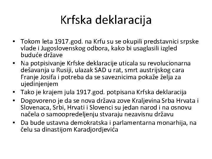 Krfska deklaracija • Tokom leta 1917. god. na Krfu su se okupili predstavnici srpske