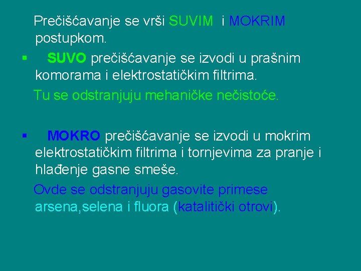 Prečišćavanje se vrši SUVIM i MOKRIM postupkom. § SUVO prečišćavanje se izvodi u prašnim