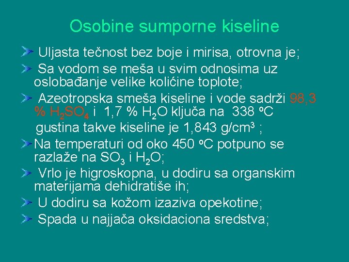 Osobine sumporne kiseline Uljasta tečnost bez boje i mirisa, otrovna je; Sa vodom se