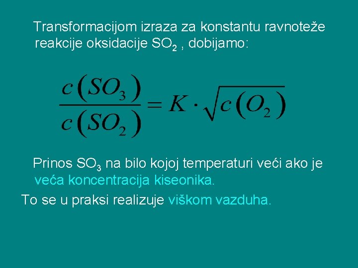 Transformacijom izraza za konstantu ravnoteže reakcije oksidacije SO 2 , dobijamo: Prinos SO 3