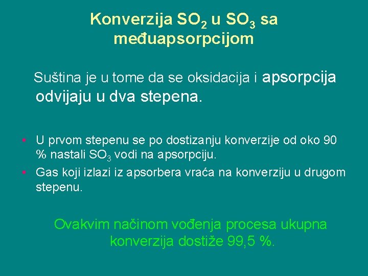 Konverzija SO 2 u SO 3 sa međuapsorpcijom Suština je u tome da se