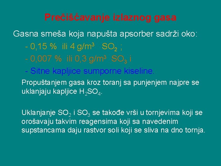 Prečišćavanje izlaznog gasa Gasna smeša koja napušta apsorber sadrži oko: - 0, 15 %