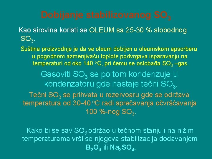 Dobijanje stabilizovanog SO 3 Kao sirovina koristi se OLEUM sa 25 -30 % slobodnog