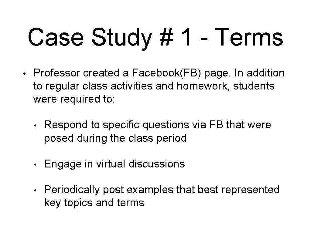 Case Study # 1 - Terms • Professor created a Facebook(FB) page. In addition